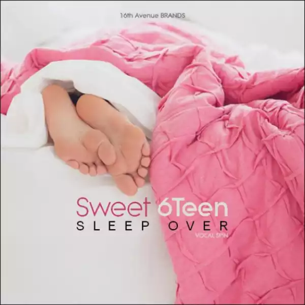 Sweet 6Teen - Sleep Over